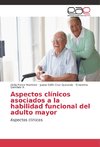 Aspectos clínicos asociados a la habilidad funcional del adulto mayor