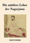 Die mittlere Lehre des Nagarjuna