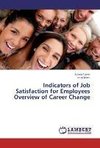 Indicators of Job Satisfaction for Employees Overview of Career Change