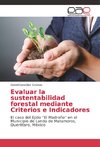 Evaluar la sustentabilidad forestal mediante Criterios e Indicadores