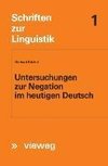 Untersuchungen zur Negation im heutigen Deutsch