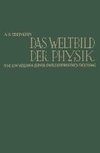 Das Weltbild der Physik und ein Versuch seiner philosophischen Deutung