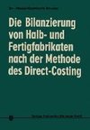 Die Bilanzierung von Halb- und Fertigfabrikaten nach der Methode des Direct Costing