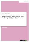 Das Konzept der Bauleitplanung in der Bundesrepublik Deutschland