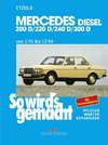 So wird's gemacht. Mercedes 200 D/ 220 D/ 240 D/ 300 D Typ W 123 Diesel Jan. '76 bis Dez. '84