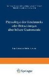 Physiologie des Geschmacks oder Betrachtungen über höhere Gastronomie