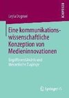 Eine kommunikationswissenschaftliche Konzeption von Medieninnovationen