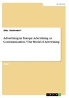 Advertising in Europe: Advertising as Communication / The World of Advertising