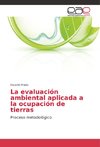 La evaluación ambiental aplicada a la ocupación de tierras