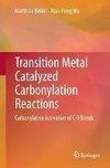 Transition Metal Catalyzed Carbonylation Reactions