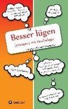 Besser lügen (ertragen) mit Psychologie