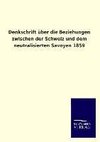 Denkschrift über die Beziehungen zwischen der Schweiz und dem neutralisierten Savoyen 1859