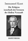 Die Religion innerhalb der Grenzen der bloßen Vernunft