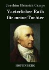 Vaeterlicher Rath für meine Tochter