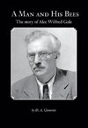 A Man and His Bees - The Story of Alec Wilfred Gale