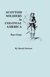 Scottish Soldiers in Colonial America. Part Four