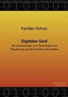 Digitales Geld - Die Auswirkungen von Technologie und Regulierung auf die Evolution des Geldes