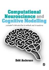 Computational Neuroscience and Cognitive Modelling