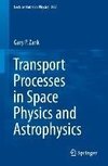 Transport Processes in Space Physics and Astrophysics