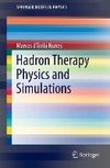 Hadron Therapy Physics and Simulations