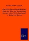 Charakterzüge und Anekdoten als Bilder der Güte und Wohltätigkeit aus dem Leben Maximilian Joseph I., Königs von Bayern