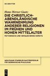 Die christlich-abendländische Wahrnehmung anderer Religionen im frühen und hohen Mittelalter