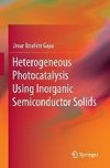 Heterogeneous Photocatalysis Using Inorganic Semiconductor Solids