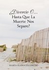 Divorcio O...Hasta Que La Muerte Nos Separe?