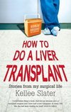 Slater, K:  How to do a Liver Transplant