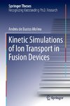 Kinetic Simulations of Ion Transport in Fusion Devices