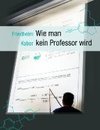 Wie man kein Professor wird