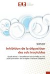 Inhibition de la déposition des sels insolubles