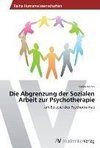 Die Abgrenzung der Sozialen Arbeit zur Psychotherapie