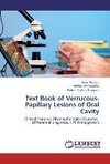 Text Book of Verrucous-Papillary Lesions of Oral Cavity