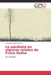 La parábola en algunos relatos de Franz Kafka