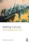 Bennett, T: Making Culture, Changing Society