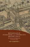 Campbell, I: Renaissance humanism and ethnicity before race