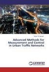 Advanced Methods for Measurement and Control in Urban Traffic Networks