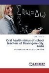 Oral health status of school teachers of Davangere city, India