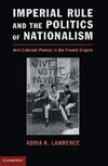 Lawrence, A: Imperial Rule and the Politics of Nationalism
