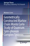 Geometrically Constructed Markov Chain Monte Carlo Study of Quantum Spin-phonon Complex Systems