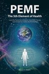 PEMF - The Fifth Element of Health