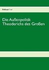 Die Außenpolitik Theoderichs des Großen