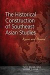 The Historical Construction of Southeast Asian Studies