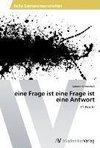 eine Frage ist eine Frage ist eine Antwort