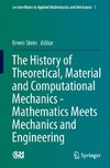 The History of Theoretical, Material and Computational Mechanics - Mathematics meets Mechanics and Engineering