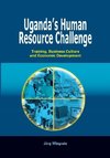 Uganda's Human Resource Challenge. Training, Business Culture and Economic Development