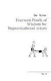 Fourteen Pearls of Wisdom for Improvisational Actors