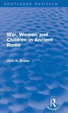 War, Women and Children in Ancient Rome (Routledge Revivals)