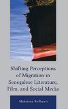 Shifting Perceptions of Migration in Senegalese Literature, Film, and Social Media